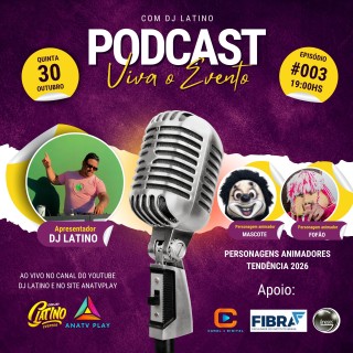 VIVA O EVENTO PODCAST - DJ LATINO - Personagens animadores - Tendência 2026 - EP #003